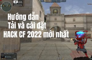 Tải hack CF, hack đột kích, hack vinacf miễn phí mới nhất 2022