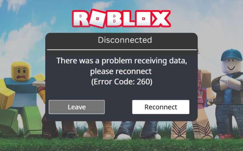 Roblox Error Code 260 là lỗi gì?