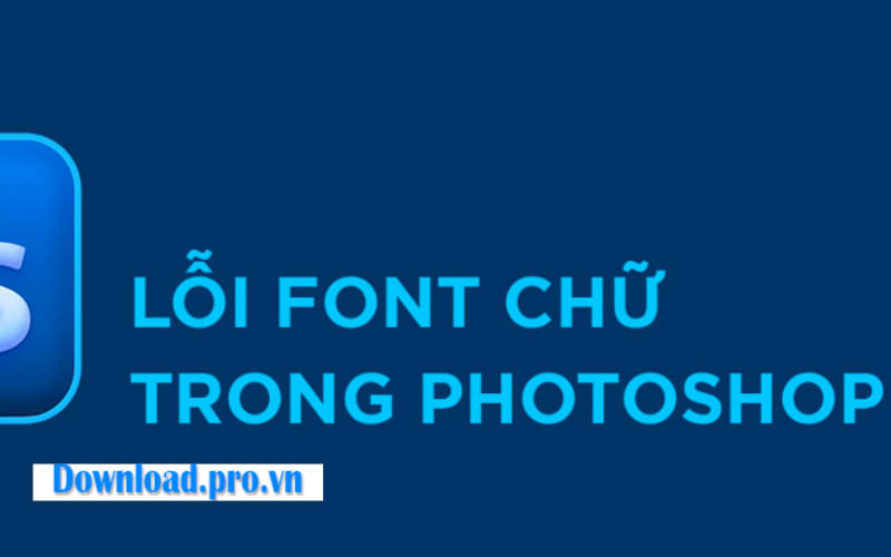 5 cách sửa lỗi font chữ trong photoshop cs6 hiệu quả nhất 2026